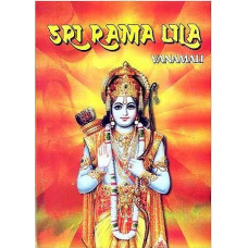 Sri Ram Lila [The Story of the Lord's incaration as Sri Rama]